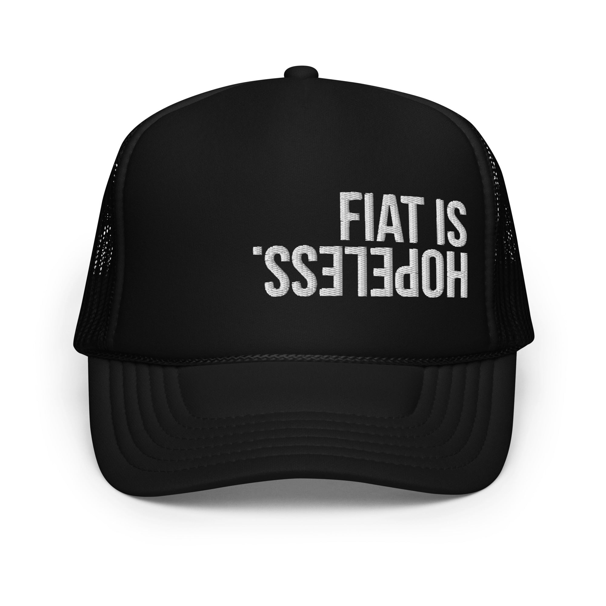 fiat is hopeless foam trucker hat by svrnt