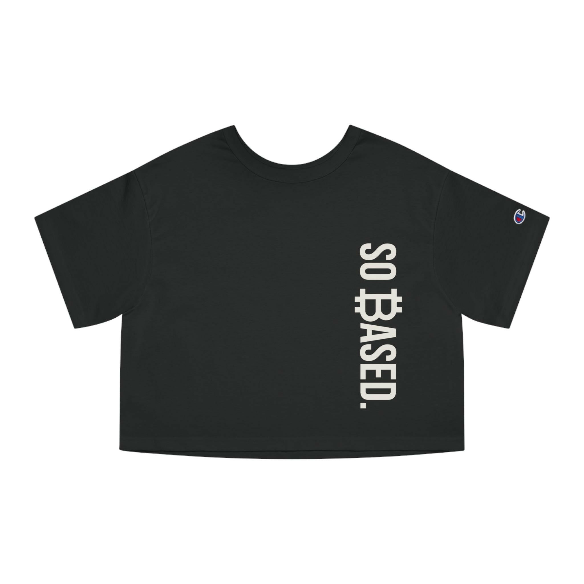 So Based - Champion Cropped T-shirt  The Orange Habit | Bitcoin Clothing & Apparel.
